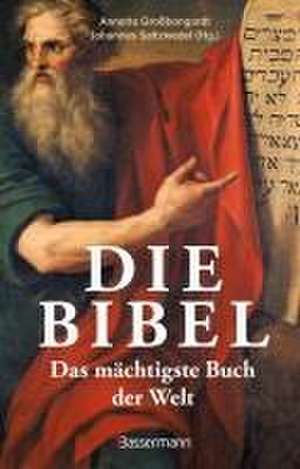 Die Bibel - Das mächtigste Buch der Welt de Annette Großbongardt