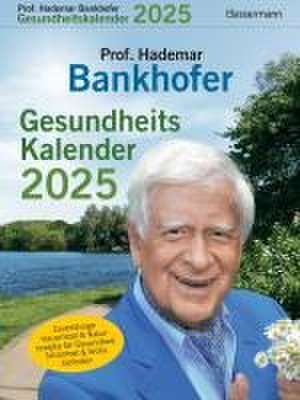 Prof. Bankhofers Gesundheitskalender 2025. Der beliebte Abreißkalender de Hademar Bankhofer