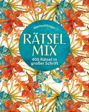 Rätselmix - 400 Rätsel in großer Schrift - Geschenkedition de Eberhard Krüger