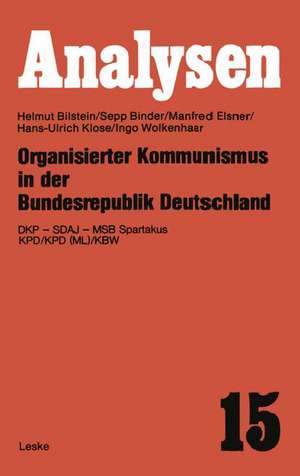 Organisierter Kommunismus in der Bundesrepublik Deutschland: DKP — SDAJ — MSB Spartakus KPD/KPD (ML)/KBW de Helmut Bilstein