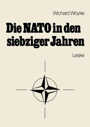 Die NATO in den siebziger Jahren: Eine Bestandsaufnahme de Wichard Woyke