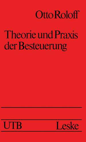 Theorie und Praxis der Besteuerung: Eine kritische Einführung de Otto Roloff