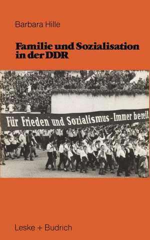 Familie und Sozialisation in der DDR de Barbara Hille