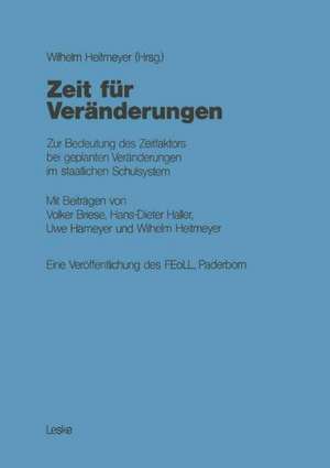 Zeit für Veränderungen: Zur Bedeutung des Zeitfaktors bei geplanten Veränderungen im staatlichen Schulsystem de Wilhelm Heitmeyer