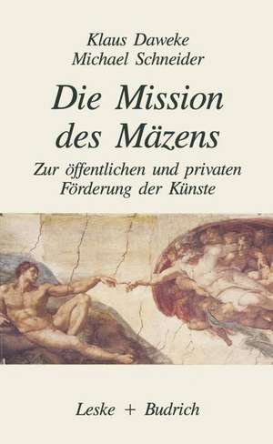 Die Mission des Mäzens: Zur öffentlichen und privaten Förderung der Künste de Klaus Daweke