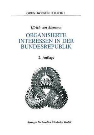 Organisierte Interessen in der Bundesrepublik Deutschland de Ulrich Alemann