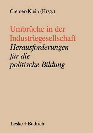 Umbrüche in der Industriegesellschaft: Herausforderungen für die politische Bildung de Will Cremer