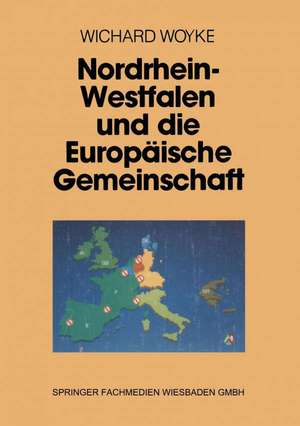 Nordrhein-Westfalen und die Europäische Gemeinschaft de Wichard Woyke