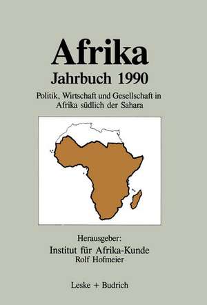 Afrika Jahrbuch 1990: Politik, Wirtschaft und Gesellschaft in Afrika südlich der Sahara de Institut für Afrika-Studien