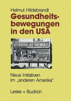 Gesundheitsbewegungen in den USA: Neue Initiativen im „anderen Amerika“ de Helmut Hildebrandt