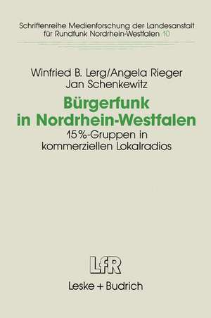 Bürgerfunk in Nordrhein-Westfalen: Eine Studie zur Integrationsfähigkeit von 15%-Gruppen in kommerziellen Lokalradios in NRW de Winfried B. Lerg