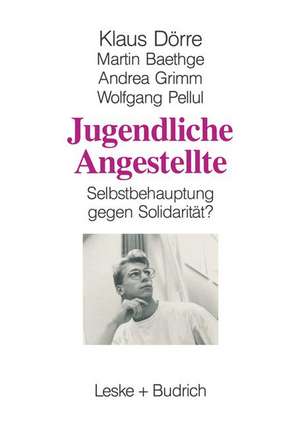 Jugendliche Angestellte: Selbstbehauptung gegen Solidarität? de Klaus Dörre