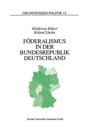 Föderalismus in der Bundesrepublik Deutschland: Eine Einführung de Heiderose Kilper