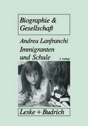 Immigranten und Schule: Tranformationsprozesse in traditionalen Familienwelten als Voraussetzung für schulisches Überleben von Immigrantenkindern de Andrea Lanfranchi