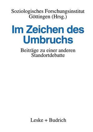 Im Zeichen des Umbruchs: Beiträge zu einer anderen Standortdebatte de Kenneth A. Loparo