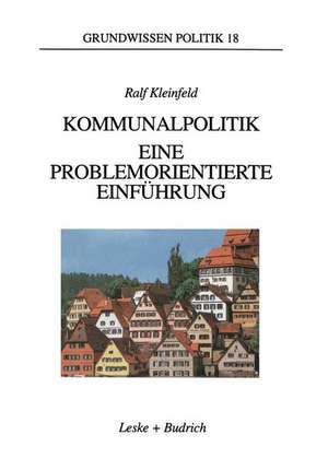 Kommunalpolitik: Eine problemorientierte Einführung de Ralf Kleinfeld