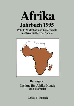 Afrika Jahrbuch 1995: Politik, Wirtschaft und Gesellschaft in Afrika südlich der Sahara de Institut für Afrika-Studien