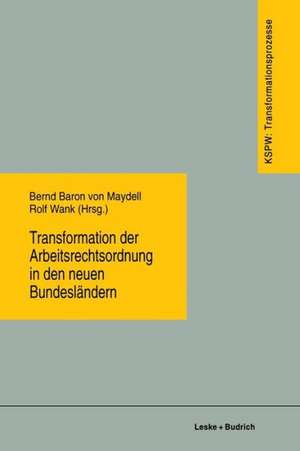 Transformation der Arbeitsrechtsordnung in den neuen Bundesländern de Bernd Baron von Maydell