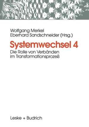 Systemwechsel 4: Die Rolle von Verbänden im Transformationsprozeß de Wolfgang Merkel