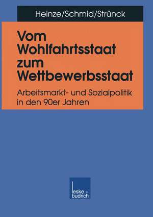 Vom Wohlfahrtsstaat zum Wettbewerbsstaat: Arbeitsmarkt- und Sozialpolitik in den 90er Jahren de Rolf G. Heinze