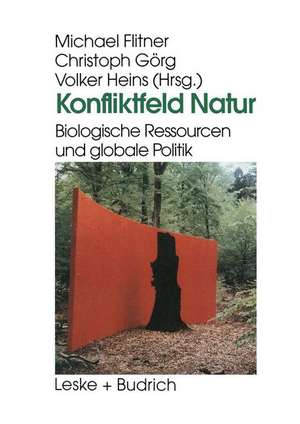 Konfliktfeld Natur: Biologische Ressourcen und globale Politik de Michael Flitner