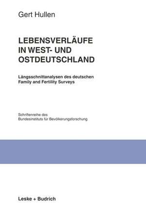 Lebensverläufe in West- und Ostdeutschland: Längsschnittanalysen des deutschen Family and Fertility Surveys de Gert Hullen