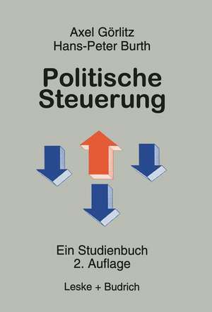 Politische Steuerung: Ein Studienbuch de Axel Goerlitz