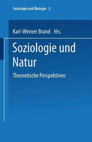 Soziologie und Natur: Theoretische Perspektiven de Karl-Werner Brand