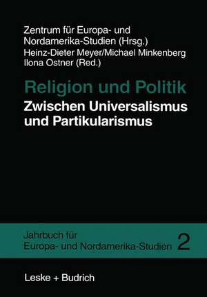 Religion und Politik Zwischen Universalismus und Partikularismus de Heinz-Dieter Meyer