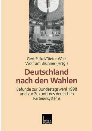 Deutschland nach den Wahlen: Befunde zur Bundestagswahl 1998 und zur Zukunft des deutschen Parteiensystems de Gert Pickel