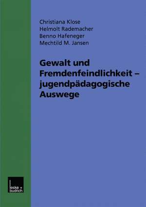 Gewalt und Fremdenfeindlichkeit jugendpädagogische Auswege: Fünf Modellprojekte im Hessischen Jugendaktionsprogramm gegen Gewalt, Fremdenfeindlichkeit und Rechtsextremismus. Werkstattbericht de Christina Klose