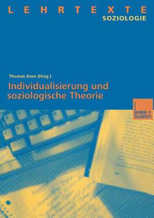 Individualisierung und soziologische Theorie de Thomas Kron