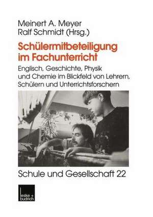 Schülermitbeteiligung im Fachunterricht: Englisch, Geschichte, Physik und Chemie im Blickfeld von Lehrern, Schülern und Unterrichtsforschern de Ralf Schmidt