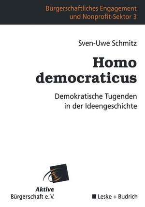 Homo democraticus: Demokratische Tugenden in der Ideengeschichte de Sven-Uwe Schmitz