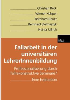 Fallarbeit in der universitären LehrerInnenbildung: Professionalisierung durch fallrekonstruktive Seminare? Eine Evaluation de Christian Beck