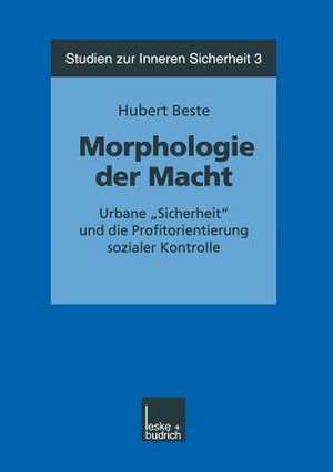 Morphologie der Macht: Urbane „Sicherheit“ und die Profitorientierung sozialer Kontrolle de Hubert Beste