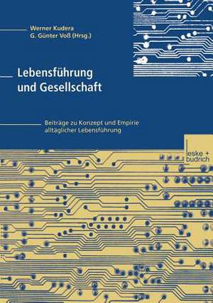 Lebensführung und Gesellschaft: Beiträge zu Konzept und Empirie alltäglicher Lebensführung de Werner Kudera