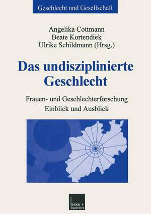 Das undisziplinierte Geschlecht: Frauen- und Geschlechterforschung — Einblick und Ausblick de Angelika Cottmann