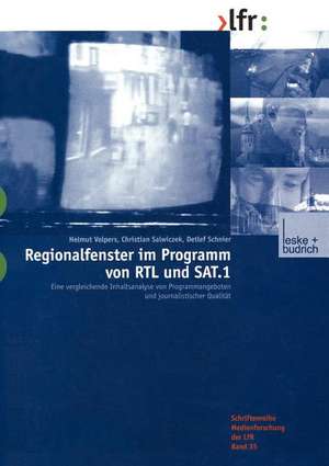 Regionalfenster im Programm von RTL und SAT.1: Eine vergleichende Inhaltsanalyse von Programmangeboten und journalistischer Qualität de Helmut Volpers