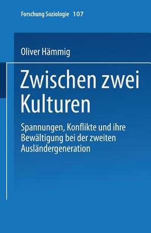 Zwischen zwei Kulturen: Spannungen Konflikte und ihre Bewältigung bei der zweiten Ausländergeneration de Oliver Hämmig