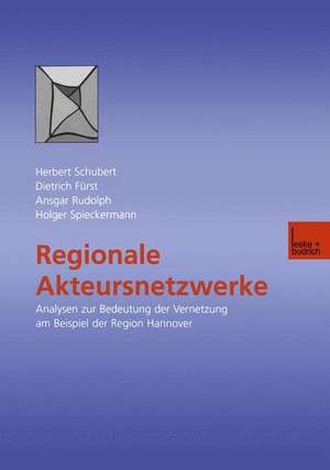 Regionale Akteursnetzwerke: Analysen zur Bedeutung der Vernetzung am Beispiel der Region Hannover de Herbert Schubert