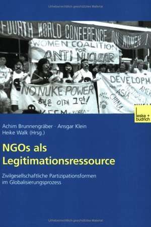 NGOs als Legitimationsressource: Zivilgesellschaftliche Partizipationsformen im Globalisierungsprozess de Achim Brunnengräber