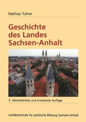 Geschichte des Landes Sachsen-Anhalt de Mathias Tullner