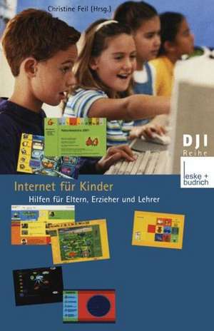 Internet für Kinder: Hilfen für Eltern, Erzieher und Lehrer de Christine Feil