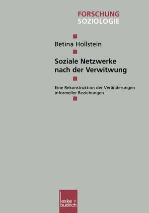 Soziale Netzwerke nach der Verwitwung: Eine Rekonstruktion der Veränderungen informeller Beziehungen de Betina Hollstein