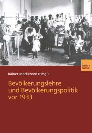 Bevölkerungslehre und Bevölkerungspolitik vor 1933: Arbeitstagung der Deutschen Gesellschaft für Bevölkerungswissenschaft und der Johann Peter Süßmilch-Gesellschaft für Demographie mit Unterstützung des Max Planck-Instituts für demographische Forschung, Rostock de Rainer Mackensen