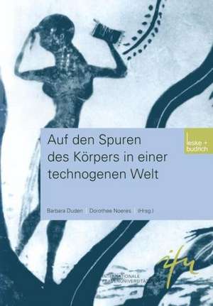 Auf den Spuren des Körpers in einer technogenen Welt de Barbara Duden