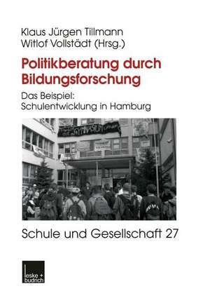 Politikberatung durch Bildungsforschung: Das Beispiel: Schulentwicklung in Hamburg de Klaus-Jürgen Tillmann