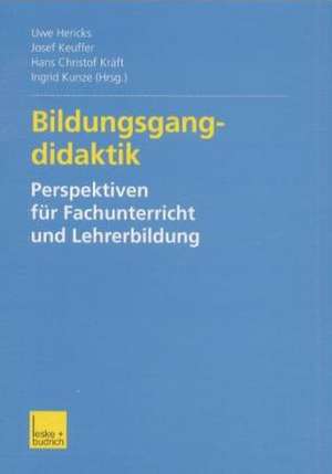 Bildungsgangdidaktik: Perspektiven für Fachunterricht und Lehrerbildung de Uwe Hericks