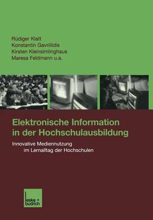 Elektronische Information in der Hochschulausbildung: Innovative Mediennutzung im Lernalltag der Hochschulen de Rüdiger Klatt